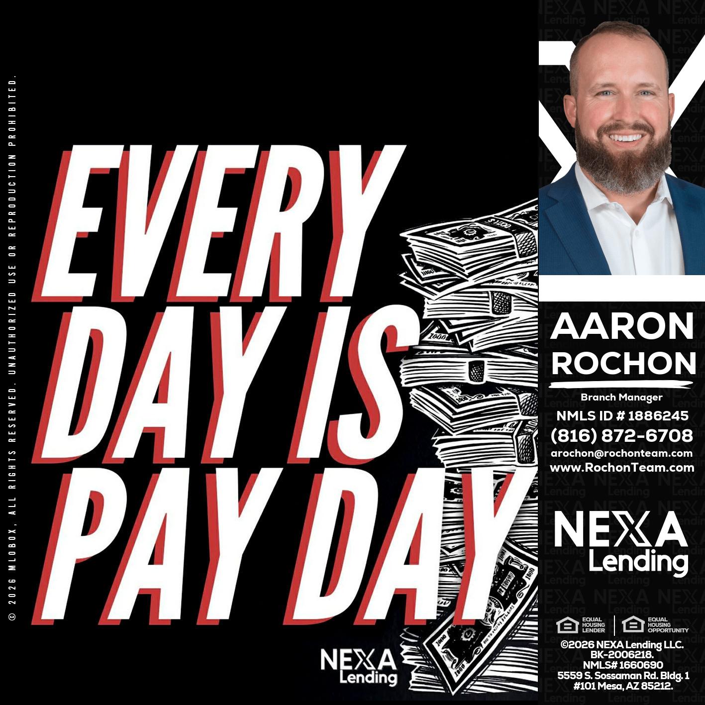 EVERY DAY IS PAY DAY - Aaron Rochon -Branch Manager