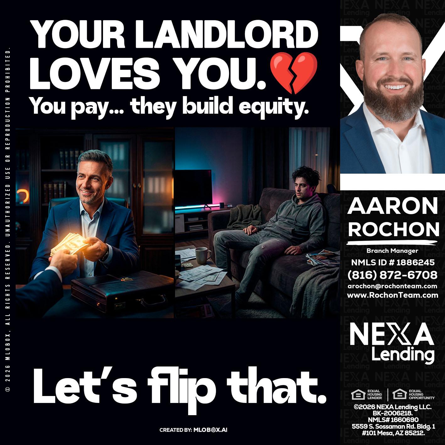 your landlord - Aaron Rochon -Branch Manager